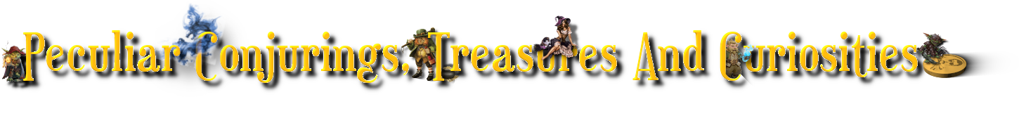 Peculiar Conjurings, Treasures and Curiosities